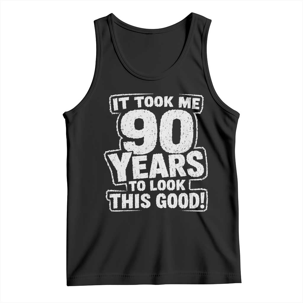 Funny 90th Birthday Tank Top It Took Me 90 Years To Look This Good Vintage Retro