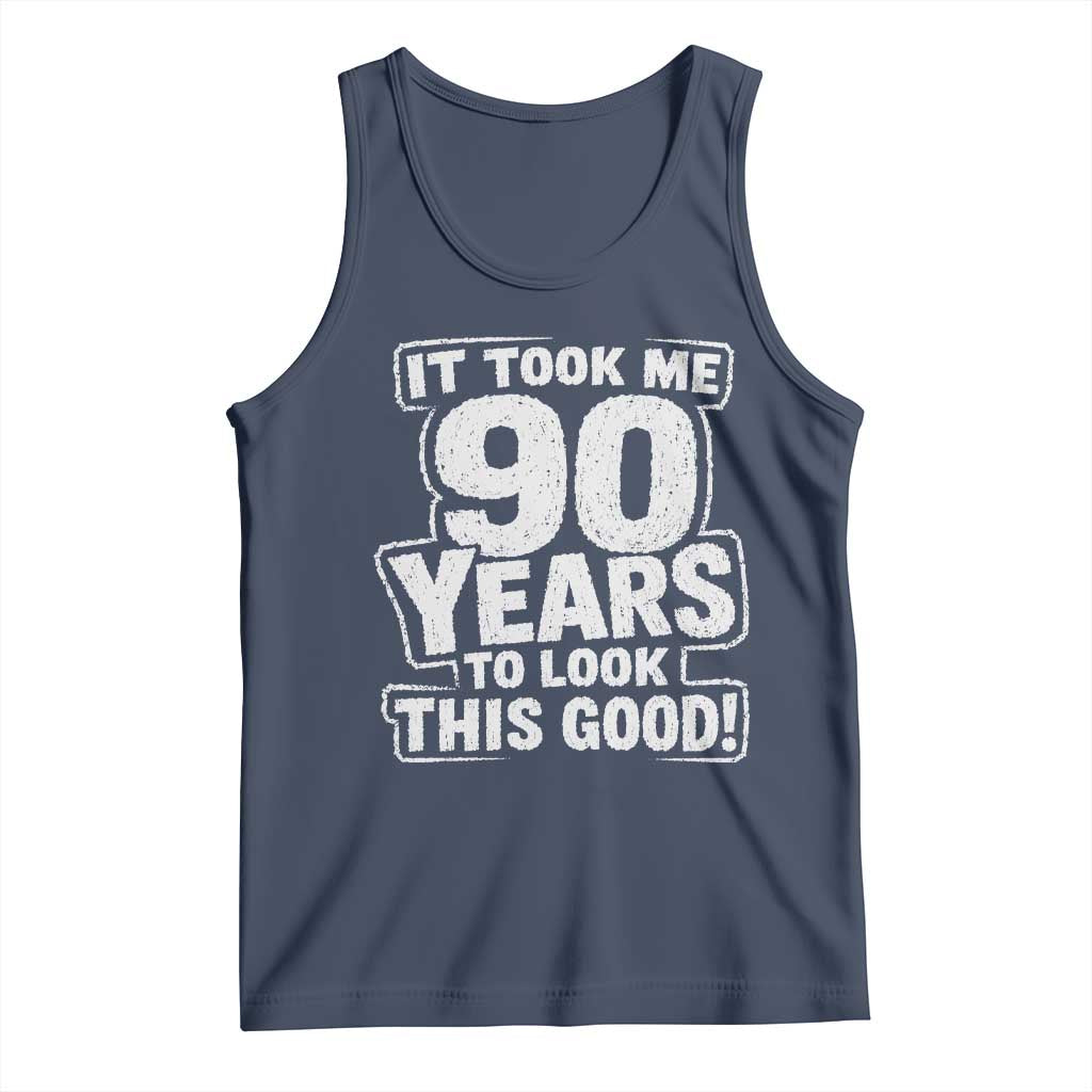 Funny 90th Birthday Tank Top It Took Me 90 Years To Look This Good Vintage Retro