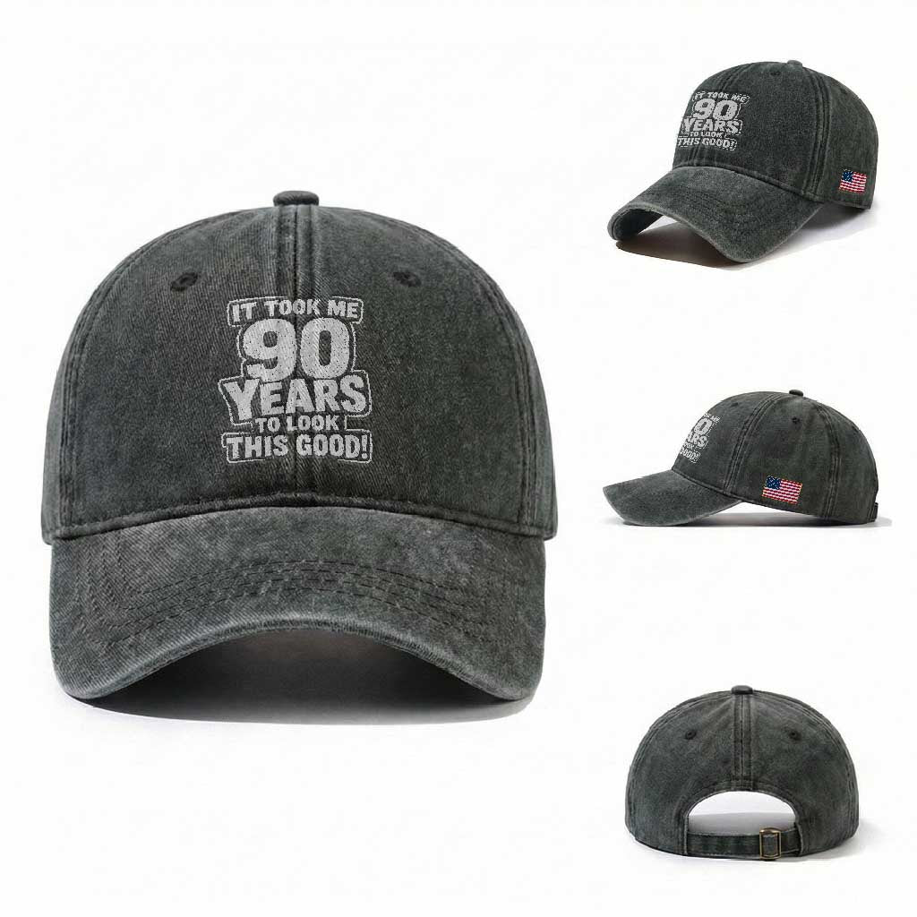 Funny 90th Birthday Washed Cotton Baseball Cap It Took Me 90 Years To Look This Good Vintage Retro