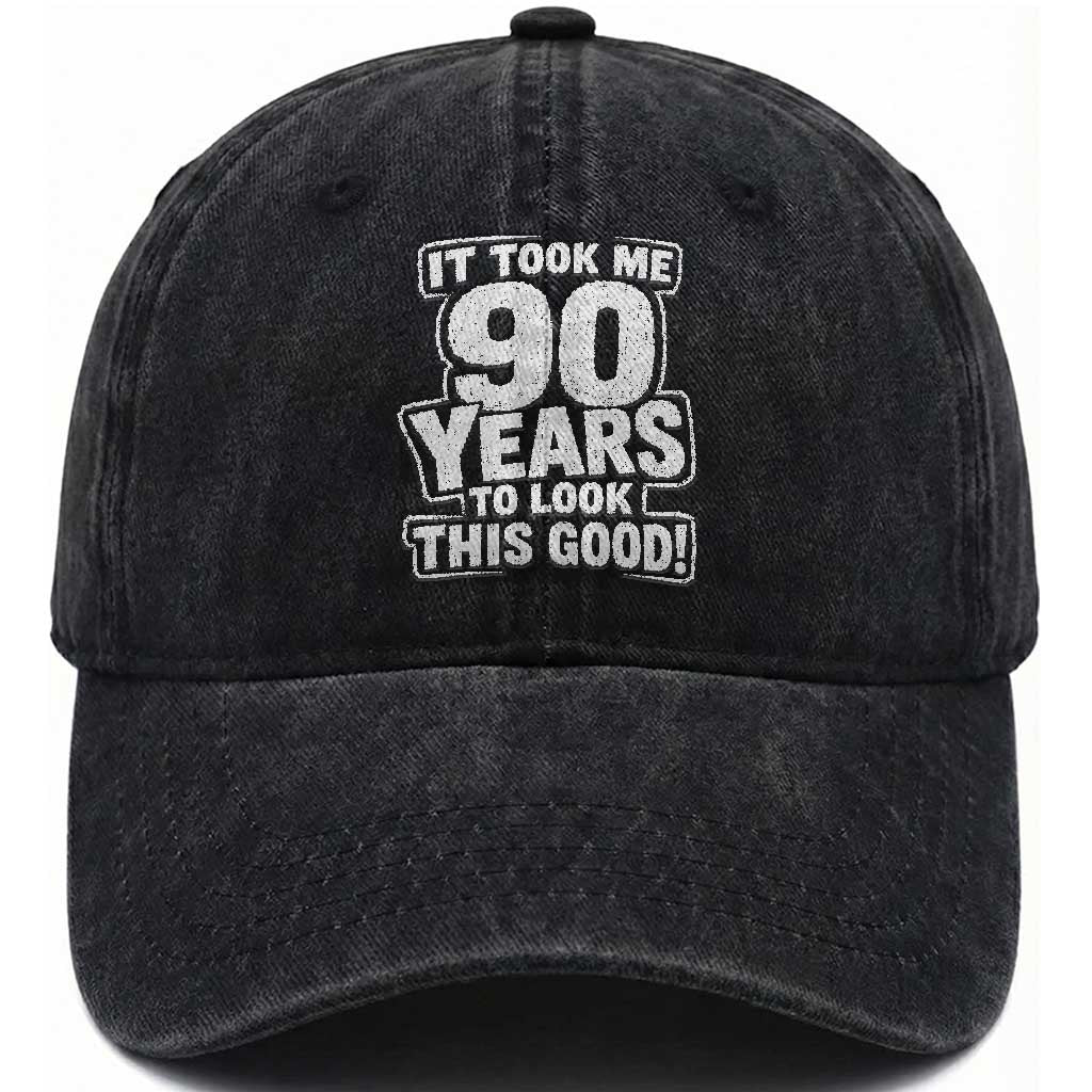 Funny 90th Birthday Washed Cotton Baseball Cap It Took Me 90 Years To Look This Good Vintage Retro