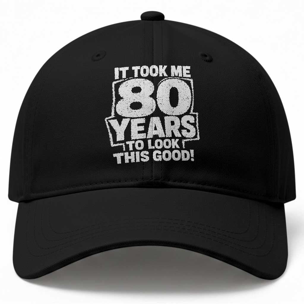 Funny 80th Birthday Baseball Cap It Took Me 80 Years To Look This Good Vintage Retro