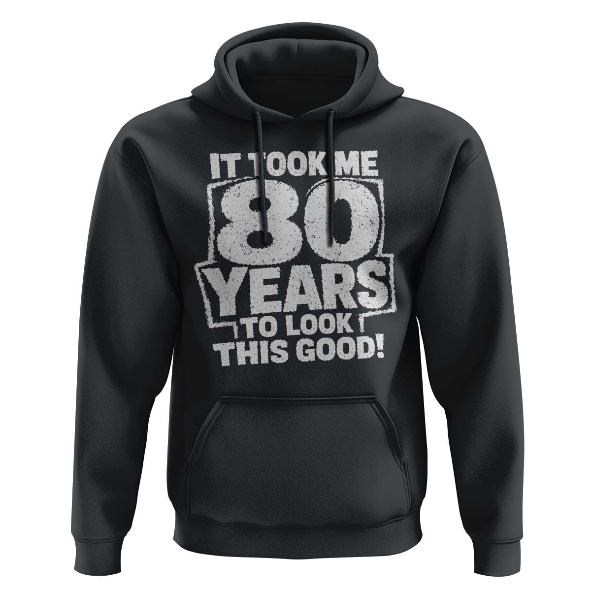 Funny 80th Birthday Hoodie It Took Me 80 Years To Look This Good Vintage Retro