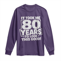 Funny 80th Birthday Long Sleeve Shirt It Took Me 80 Years To Look This Good Vintage Retro