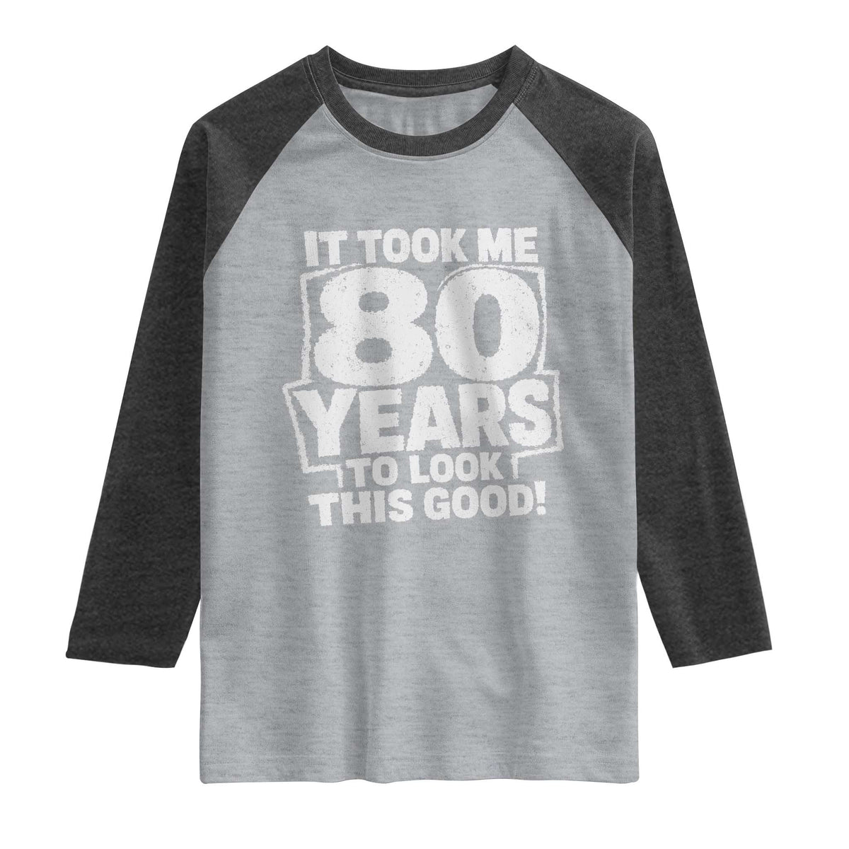 Funny 80th Birthday Raglan Shirt It Took Me 80 Years To Look This Good Vintage Retro