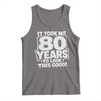 Funny 80th Birthday Tank Top It Took Me 80 Years To Look This Good Vintage Retro
