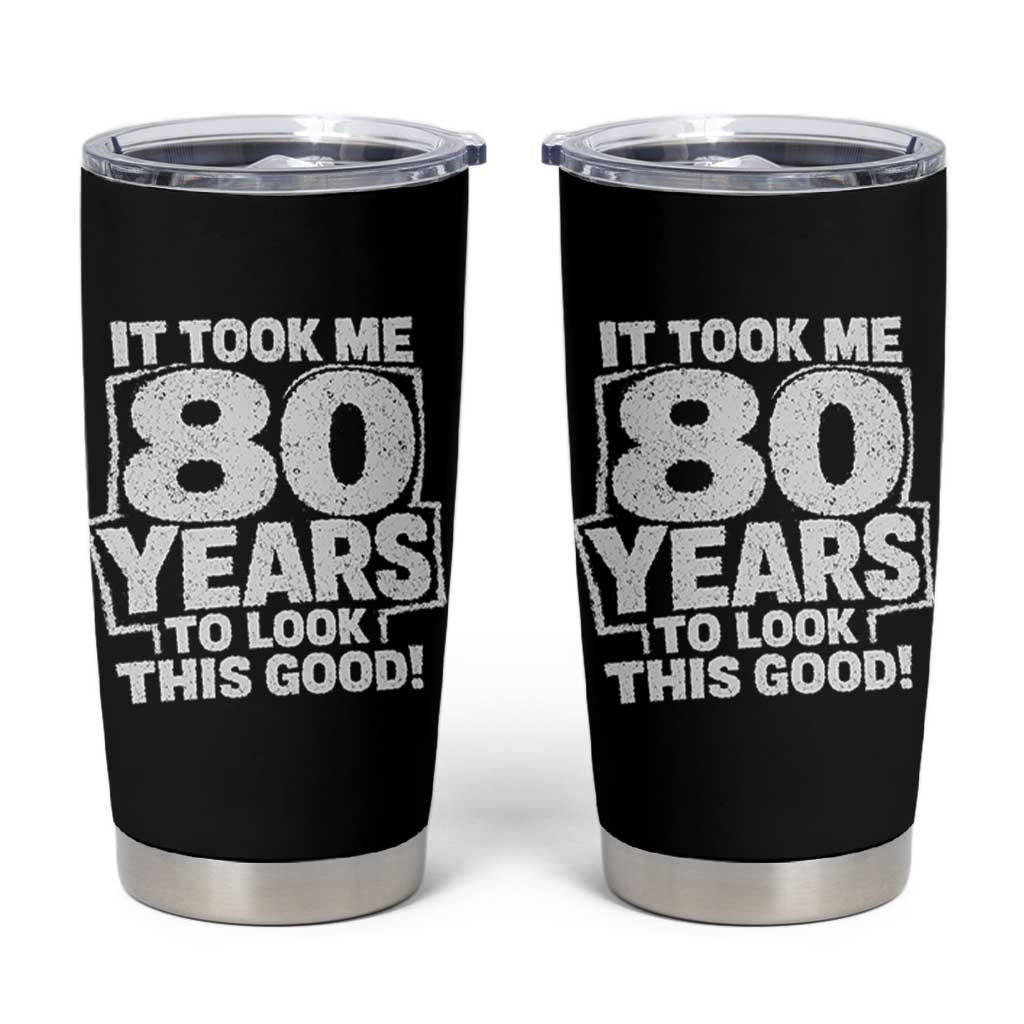 Funny 80th Birthday Tumbler Cup It Took Me 80 Years To Look This Good Vintage Retro