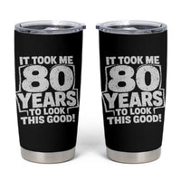 Funny 80th Birthday Tumbler Cup It Took Me 80 Years To Look This Good Vintage Retro