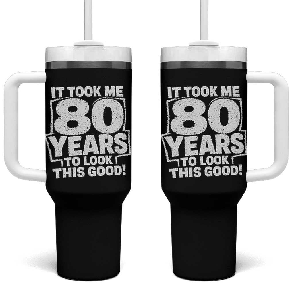 Funny 80th Birthday Tumbler With Handle It Took Me 80 Years To Look This Good Vintage Retro