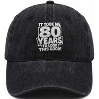 Funny 80th Birthday Washed Cotton Baseball Cap It Took Me 80 Years To Look This Good Vintage Retro