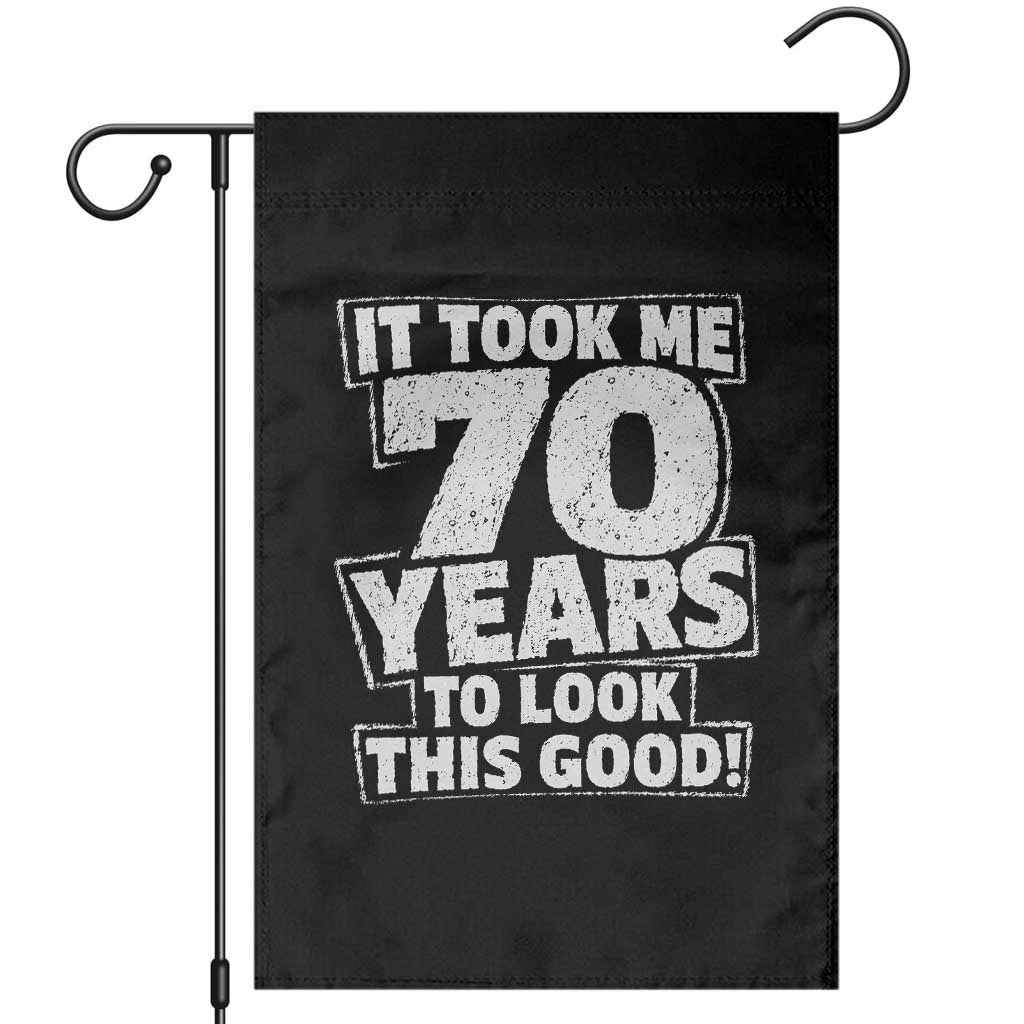 Funny 70th Birthday Garden Flag It Took Me 70 Years To Look This Good Vintage Retro