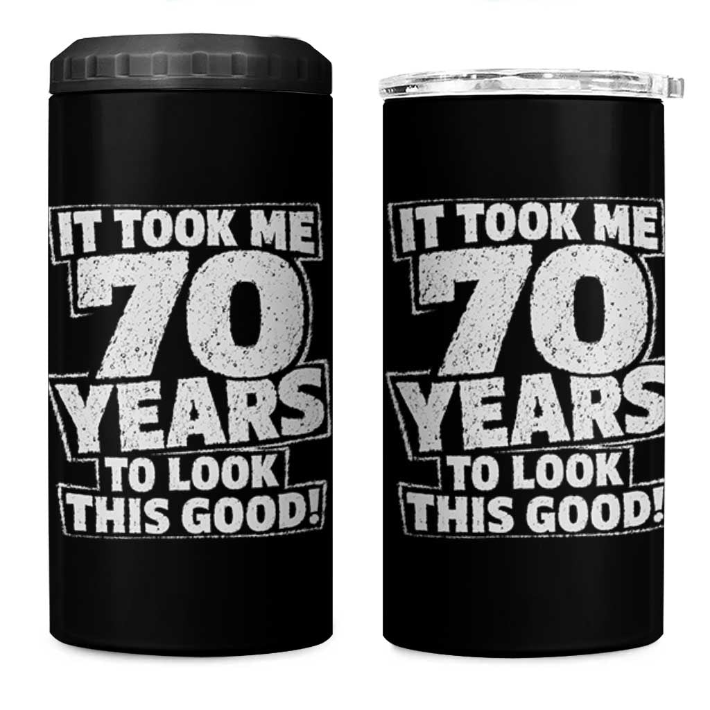 Funny 70th Birthday 4 in 1 Can Cooler Tumbler It Took Me 70 Years To Look This Good Vintage Retro