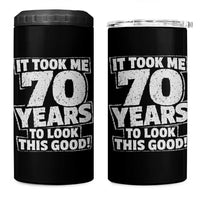 Funny 70th Birthday 4 in 1 Can Cooler Tumbler It Took Me 70 Years To Look This Good Vintage Retro