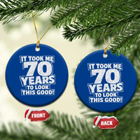 Funny 70th Birthday Ceramic Ornament It Took Me 70 Years To Look This Good Vintage Retro