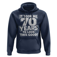 Funny 70th Birthday Hoodie It Took Me 70 Years To Look This Good Vintage Retro