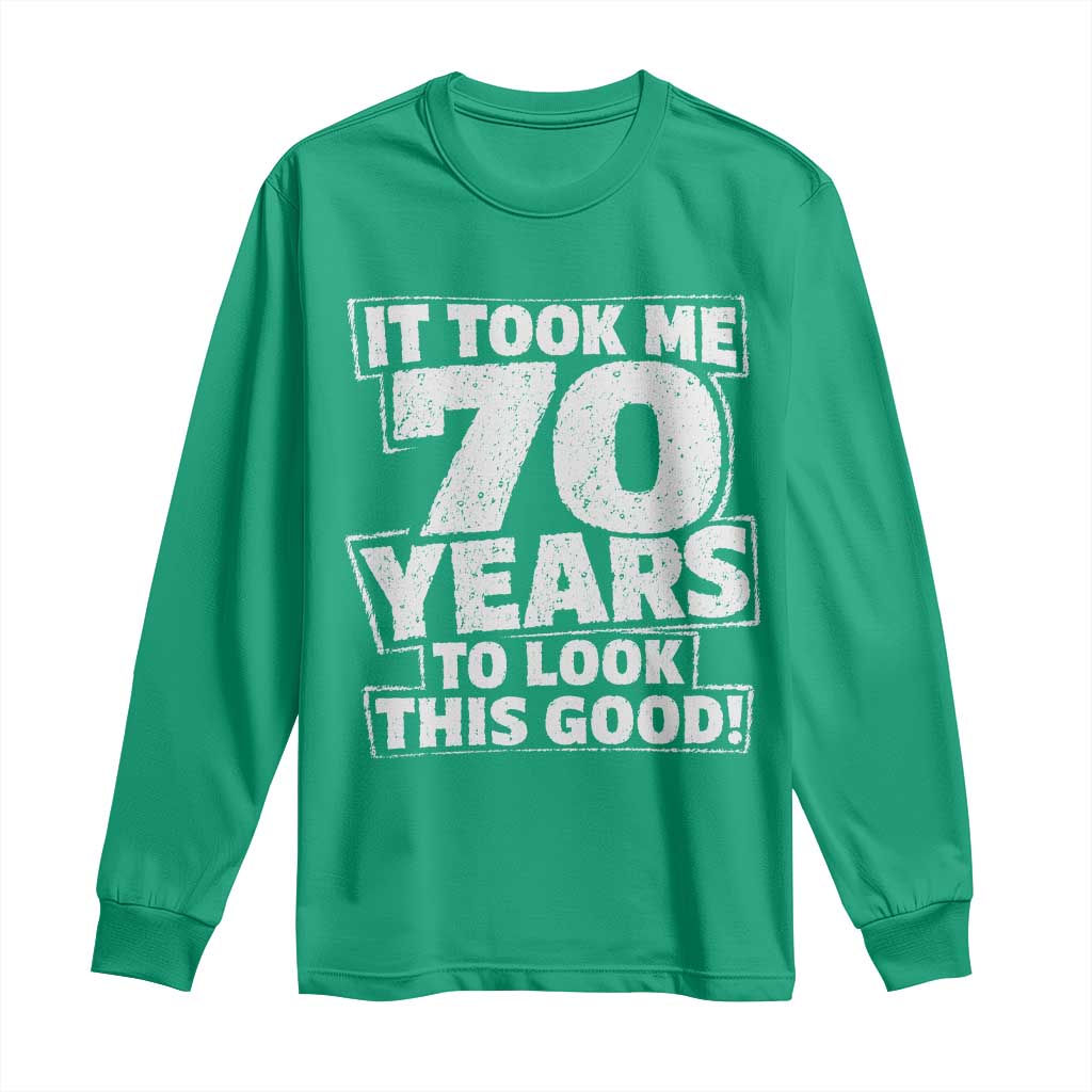 Funny 70th Birthday Long Sleeve Shirt It Took Me 70 Years To Look This Good Vintage Retro