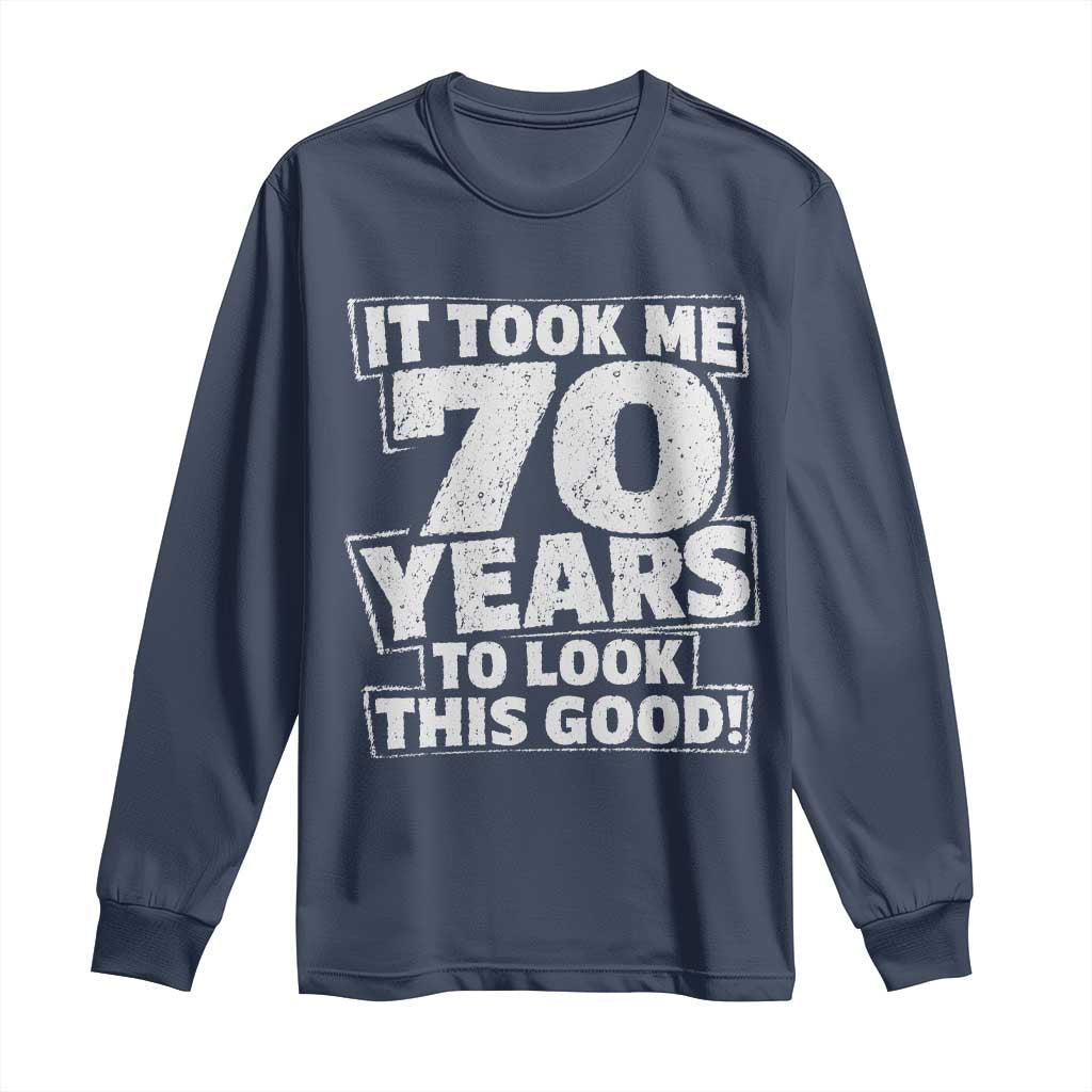 Funny 70th Birthday Long Sleeve Shirt It Took Me 70 Years To Look This Good Vintage Retro