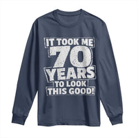Funny 70th Birthday Long Sleeve Shirt It Took Me 70 Years To Look This Good Vintage Retro
