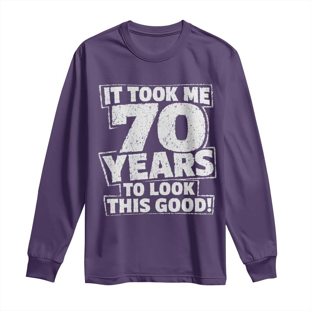 Funny 70th Birthday Long Sleeve Shirt It Took Me 70 Years To Look This Good Vintage Retro