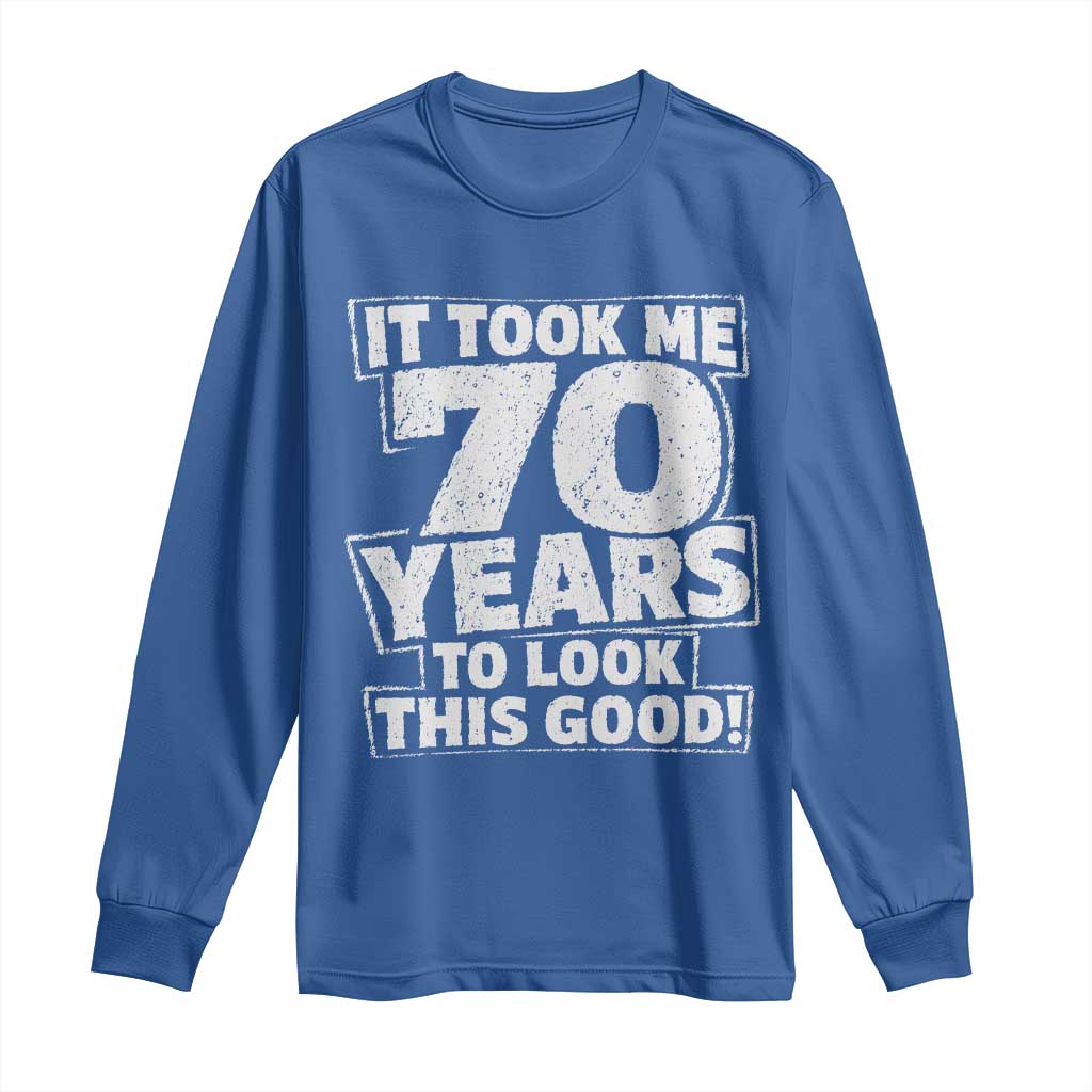 Funny 70th Birthday Long Sleeve Shirt It Took Me 70 Years To Look This Good Vintage Retro