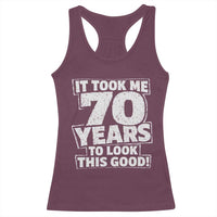 Funny 70th Birthday Racerback Tank Top It Took Me 70 Years To Look This Good Vintage Retro