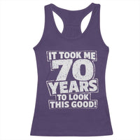 Funny 70th Birthday Racerback Tank Top It Took Me 70 Years To Look This Good Vintage Retro