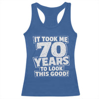 Funny 70th Birthday Racerback Tank Top It Took Me 70 Years To Look This Good Vintage Retro