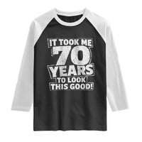 Funny 70th Birthday Raglan Shirt It Took Me 70 Years To Look This Good Vintage Retro