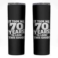 Funny 70th Birthday Skinny Tumbler It Took Me 70 Years To Look This Good Vintage Retro