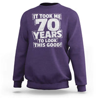 Funny 70th Birthday Sweatshirt It Took Me 70 Years To Look This Good Vintage Retro