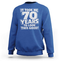Funny 70th Birthday Sweatshirt It Took Me 70 Years To Look This Good Vintage Retro