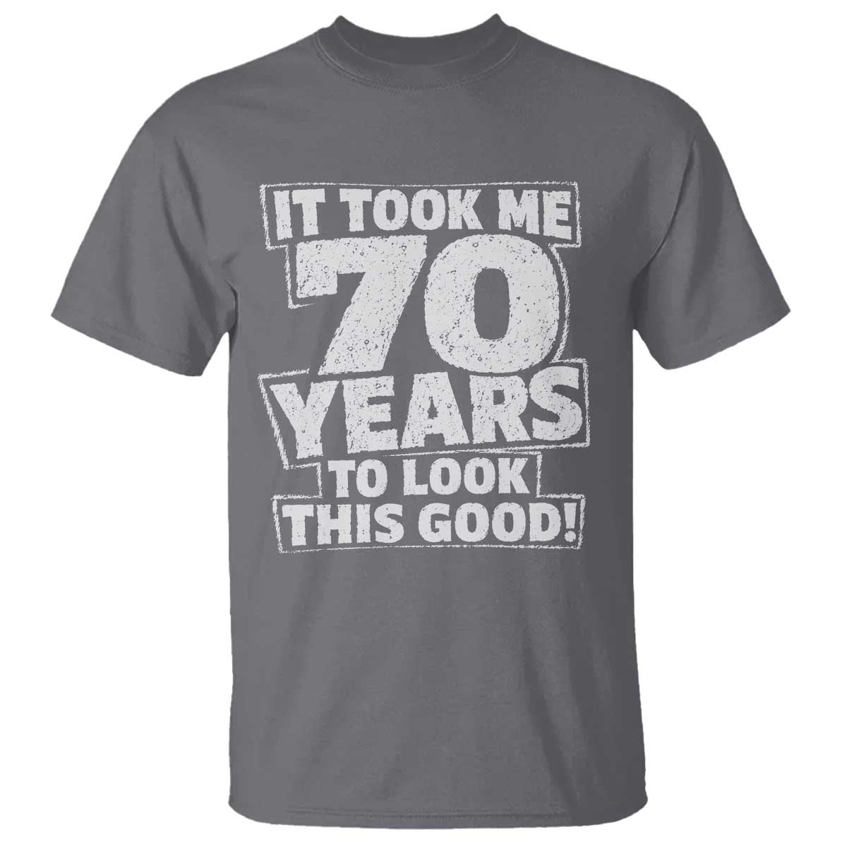 Funny 70th Birthday T Shirt It Took Me 70 Years To Look This Good Vintage Retro