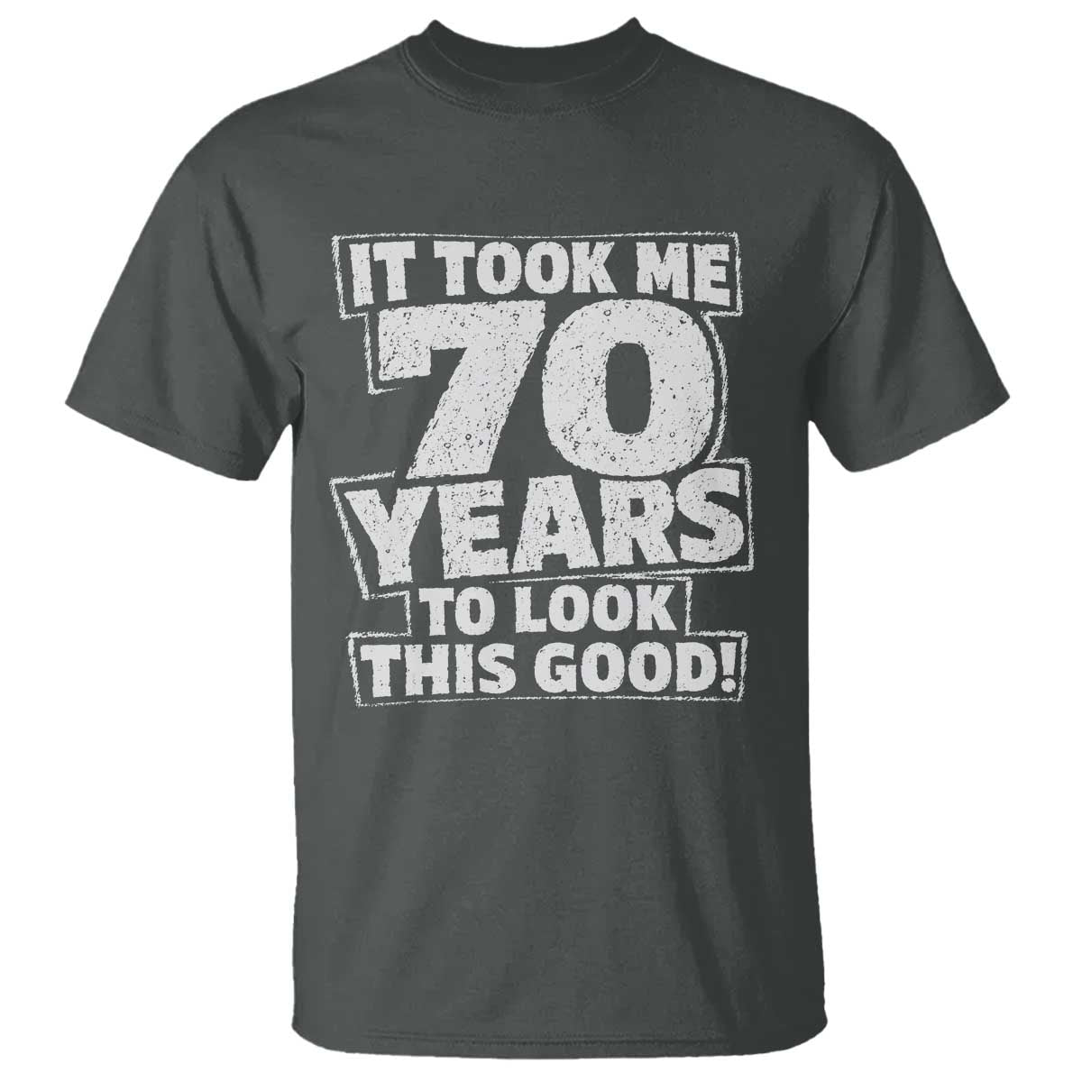 Funny 70th Birthday T Shirt It Took Me 70 Years To Look This Good Vintage Retro