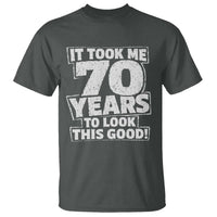 Funny 70th Birthday T Shirt It Took Me 70 Years To Look This Good Vintage Retro