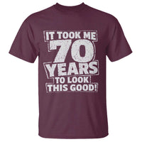 Funny 70th Birthday T Shirt It Took Me 70 Years To Look This Good Vintage Retro