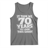 Funny 70th Birthday Tank Top It Took Me 70 Years To Look This Good Vintage Retro