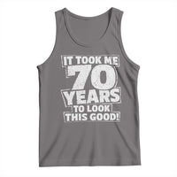 Funny 70th Birthday Tank Top It Took Me 70 Years To Look This Good Vintage Retro