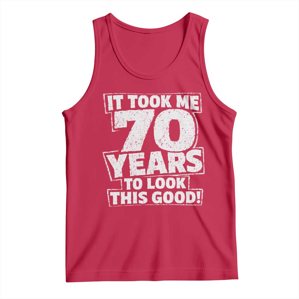 Funny 70th Birthday Tank Top It Took Me 70 Years To Look This Good Vintage Retro