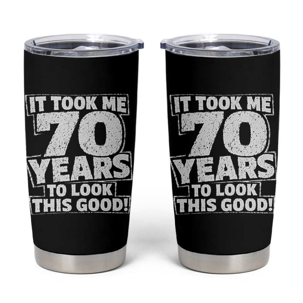 Funny 70th Birthday Tumbler Cup It Took Me 70 Years To Look This Good Vintage Retro