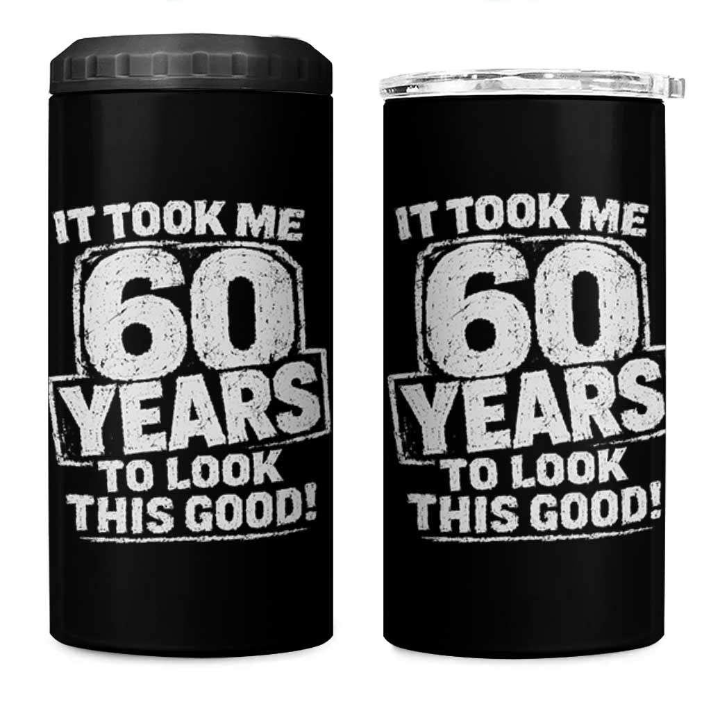 Funny 60th Birthday 4 in 1 Can Cooler Tumbler It Took Me 60 Years To Look This Good Vintage Retro