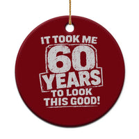 Funny 60th Birthday Ceramic Ornament It Took Me 60 Years To Look This Good Vintage Retro