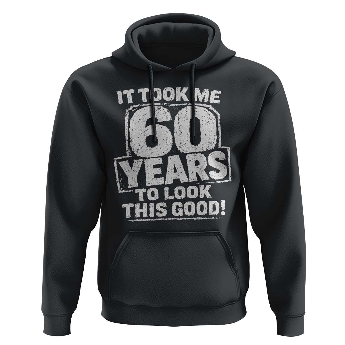 Funny 60th Birthday Hoodie It Took Me 60 Years To Look This Good Vintage Retro