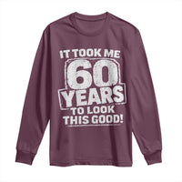 Funny 60th Birthday Long Sleeve Shirt It Took Me 60 Years To Look This Good Vintage Retro