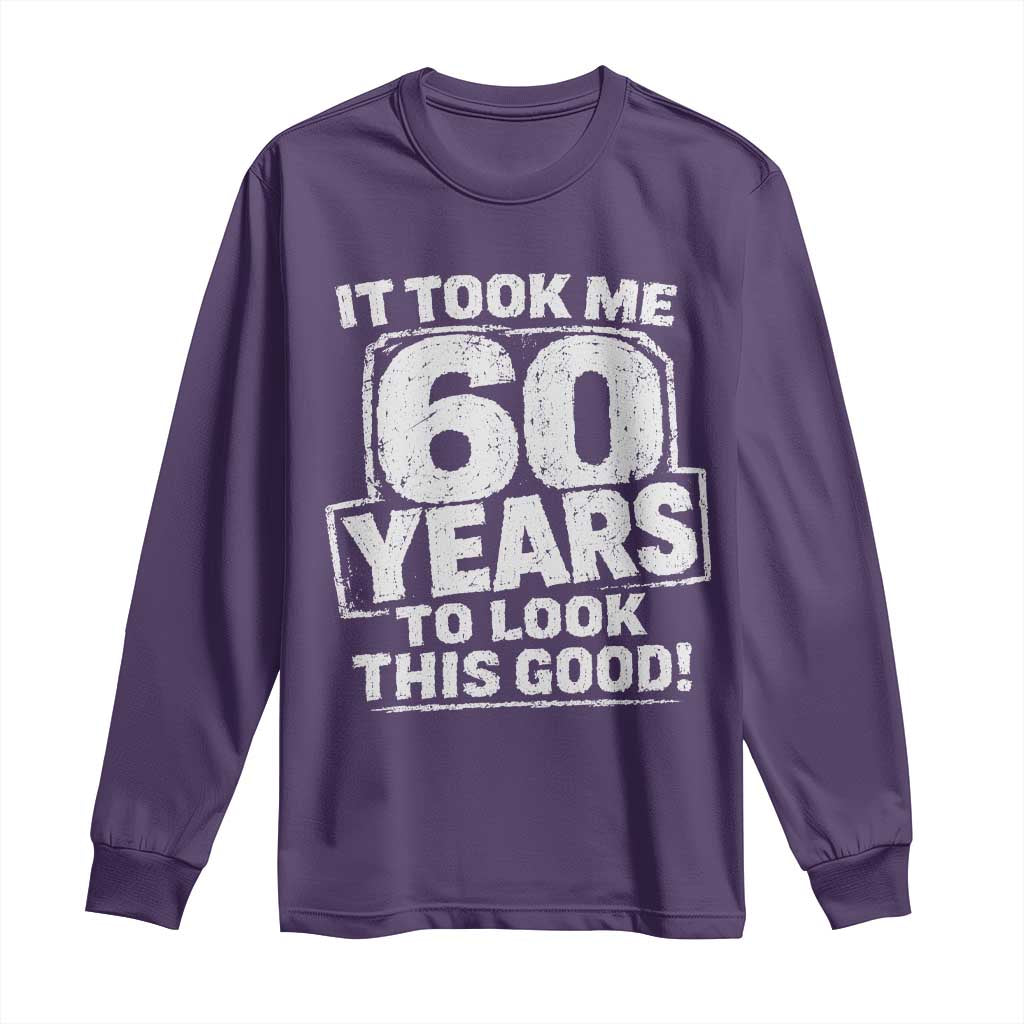 Funny 60th Birthday Long Sleeve Shirt It Took Me 60 Years To Look This Good Vintage Retro
