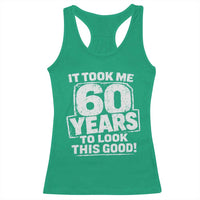 Funny 60th Birthday Racerback Tank Top It Took Me 60 Years To Look This Good Vintage Retro