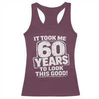 Funny 60th Birthday Racerback Tank Top It Took Me 60 Years To Look This Good Vintage Retro