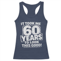 Funny 60th Birthday Racerback Tank Top It Took Me 60 Years To Look This Good Vintage Retro