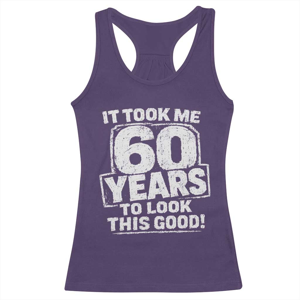 Funny 60th Birthday Racerback Tank Top It Took Me 60 Years To Look This Good Vintage Retro
