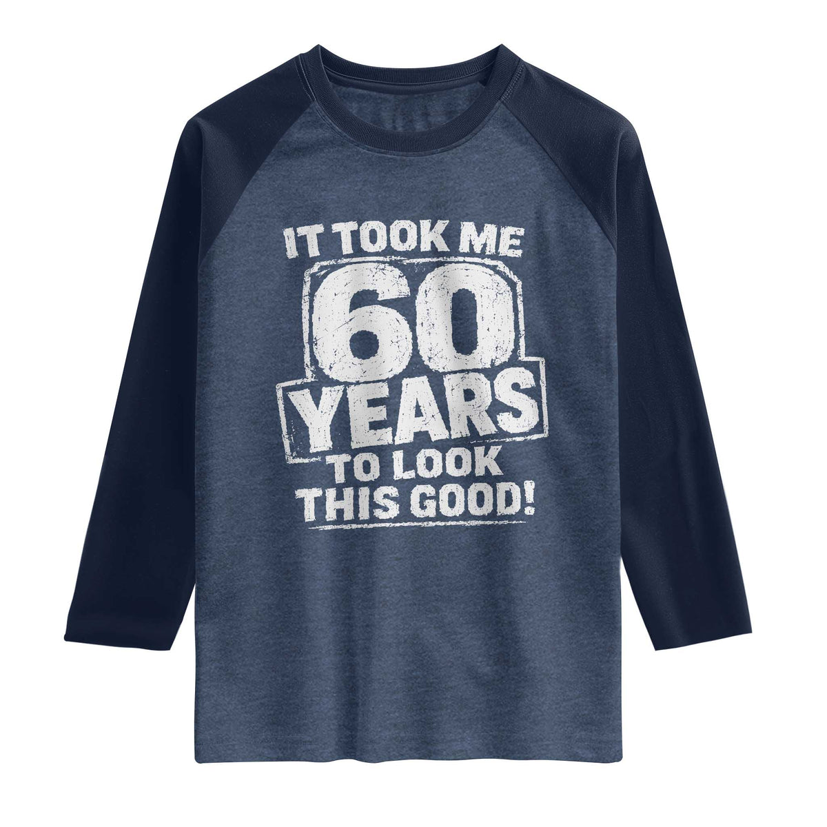Funny 60th Birthday Raglan Shirt It Took Me 60 Years To Look This Good Vintage Retro
