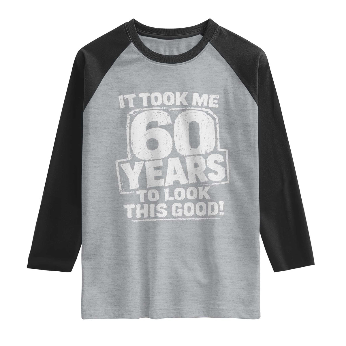 Funny 60th Birthday Raglan Shirt It Took Me 60 Years To Look This Good Vintage Retro