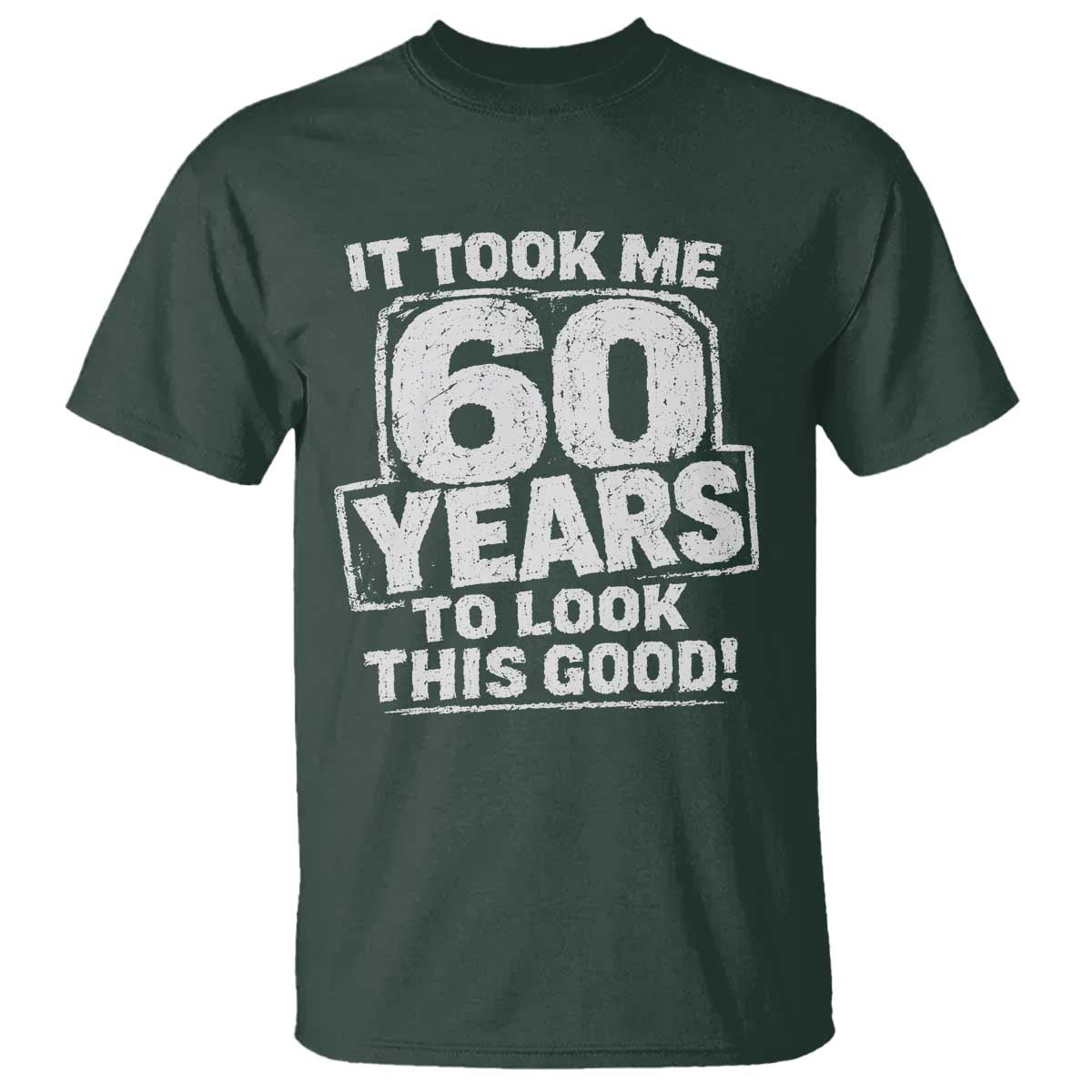 Funny 60th Birthday T Shirt It Took Me 60 Years To Look This Good Vintage Retro